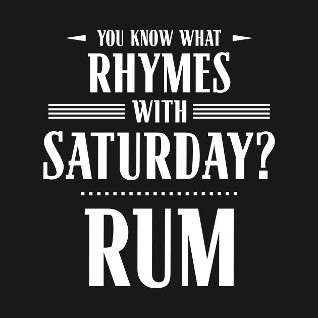 You Know What Rhymes with Saturday? Rum by wheedesign