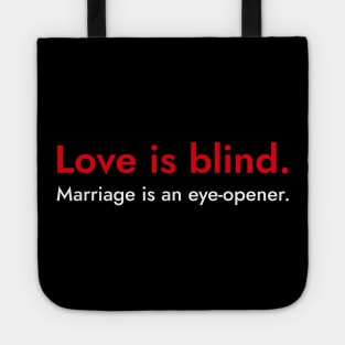 Love is Blind- Funny Marriage Quote Gift Tote