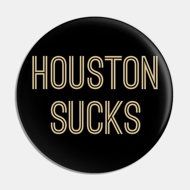 Houston Sucks (Gold Text) Pin by caknuck