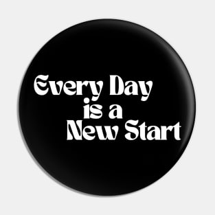 Every Day Is A New Start. Retro Vintage Motivational and Inspirational Saying. White Pin