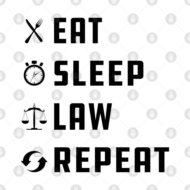 Law - Eat Sleep Law Repeat by KC Happy Shop