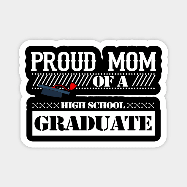 Proud mom of a high school graduate Magnet by JaroszkowskaAnnass