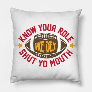 Know Your Role and Shut Your Mouth Pillow