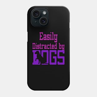 Easily Distracted By Dogs Phone Case