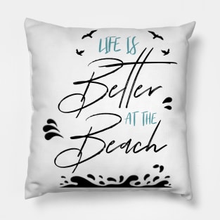 LIFE IS BETTER AT THE BEACH DESIGN Pillow