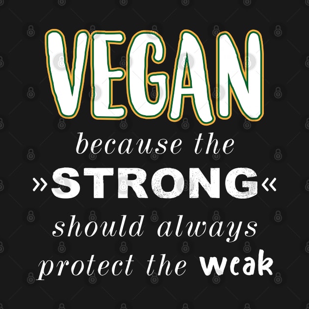 Vegan Because The Should Always Protect the Weak - Gift Vegan Animal Rights by giftideas