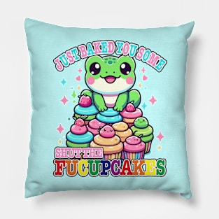 I Just Baked You Some Shut The Fucupcakes Funny Wwos Frog Pillow