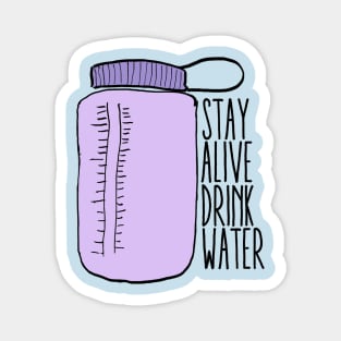 Stay Alive Drink Water 2 Magnet