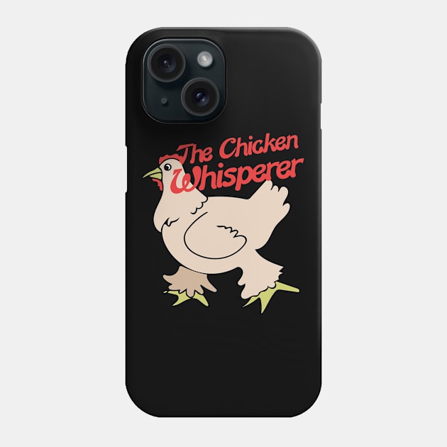 The Chicken Whisperer Phone Case by bubbsnugg