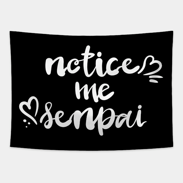 Subtle Anime Shirt with Funny Inscription Notice Me Senpai T-Shirt Tapestry by Designs by Romeo