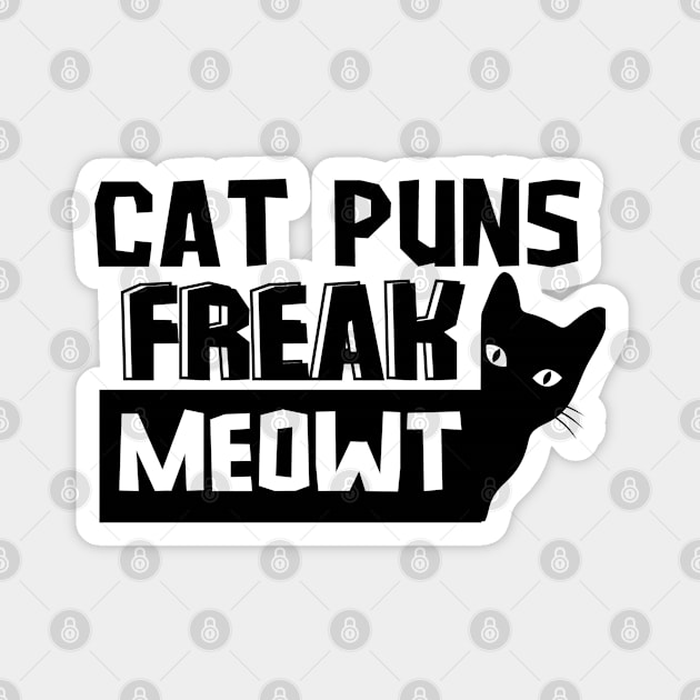 Cat Puns Freak Meowt Magnet by EACreaTeeve