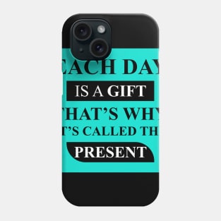 each day is a gift Phone Case