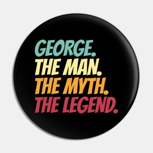 George The Man The Myth The Legend Pin