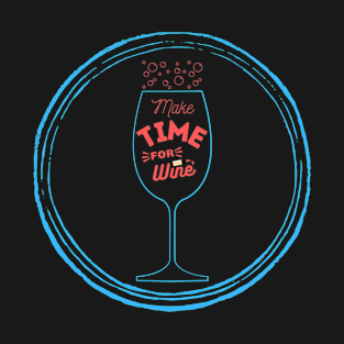 Make Time For Wine T-Shirt