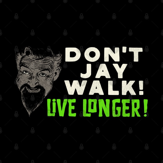 Don't Jay Walk! Live Longer! by darklordpug