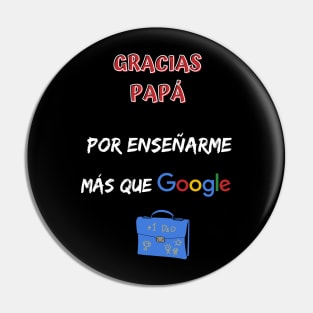 Gracias papá por enseñarme más que google regalo dia del padre Pin