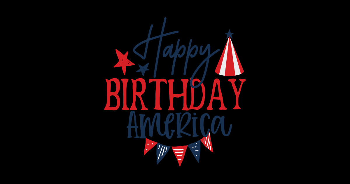happy birthday america shirt - Happy Birthday America - Sticker | TeePublic