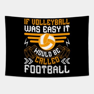 If Volleyball Was Easy, It Would Be Called Football Tapestry