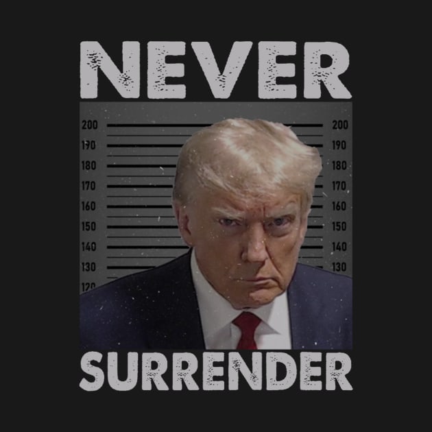 Trump Never Surrender by dalioperm