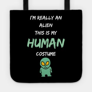Alien Costume This Is My Human Costume I'm Really An Alien Tote