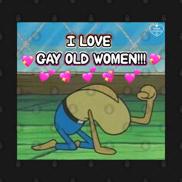 i love gay old women by nana luvbug