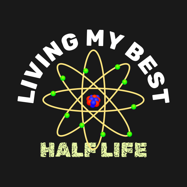 Living My Best Half Life - Radioactive Atom by Lyrical Parser