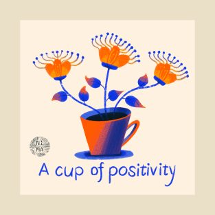 A cup of positivity! T-Shirt