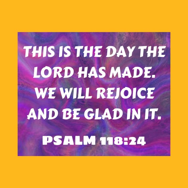 Bible Verse Psalm 118:24 by Prayingwarrior