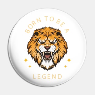 Born to be a legend Pin