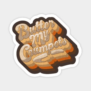 Butter my Crumpets Magnet