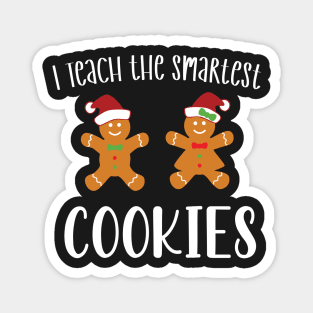 I Teach the Smartest Cookies / Funny Cookies Teacher Christmas / Cute Little Cookies Christmas Teacher Gift Magnet