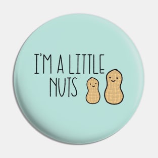 I’m A Little Nuts Pin