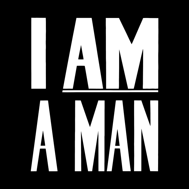 I Am A Man - Civil Rights - Black and White Version by warishellstore