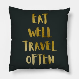 Eat Well Travel Often Metallic Gold x Black |  Quote Pillow