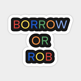 BORROW OR ROB PALINDROME 1 Magnet