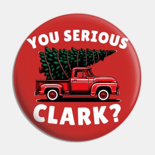 You Serious Clark? Funny Christmas Vacation Pin