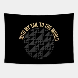 with my tail to the world Tapestry