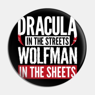 Dracula in the Streets - Wolfman in the Sheets Pin