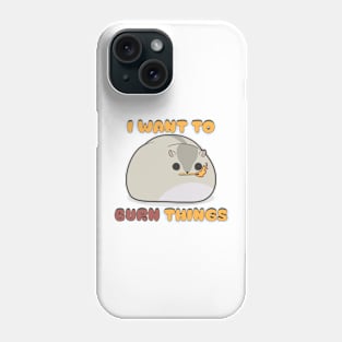 Burn Things Phone Case