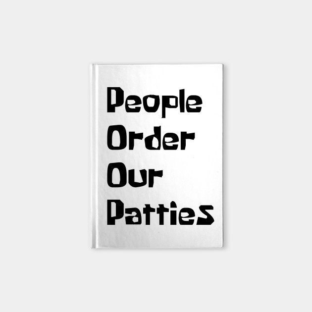 P.O.O.P. (People Order Our Patties)