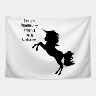 I'm an imaginary friend of a unicorn Tapestry