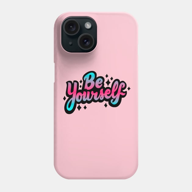 Be Yourself Phone Case by Mako Design 