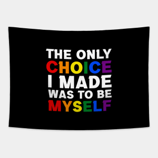 The Only Choice I made Was To Be Myself Tapestry