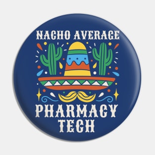 Funny Nacho Average Pharmacy Tech Pin