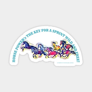 Horse power's the key, for a sprint wild and free! - running colorful wild horses Magnet