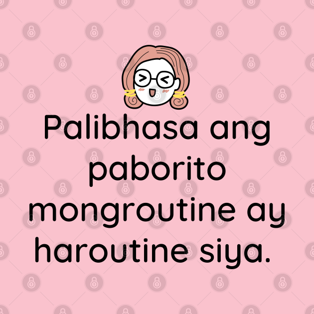 Filipino Humor Tagalog Joke Palibhasa Ang Favorite Mong Routine E Haroutine Siya Filipino
