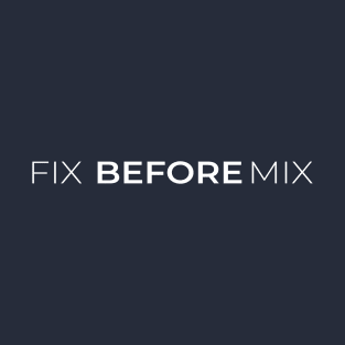 Fix before Mix T-Shirt