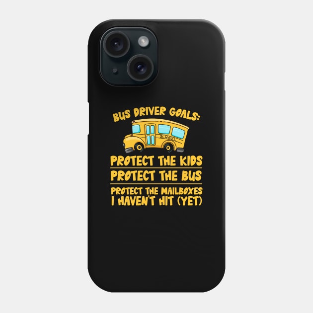 Bus Driver Goals Phone Case by thingsandthings