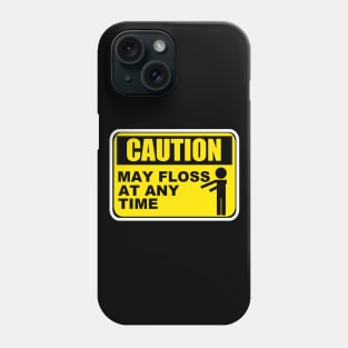 Floss Caution May Floss At Any Time Phone Case