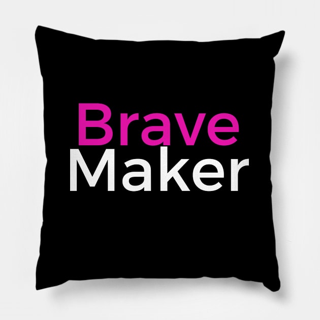 BravePINKMaker Pillow by BraveMaker